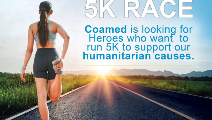 Coamed is looking for Heroes who want to run 5k to support our humanitarian causes.